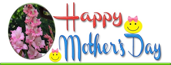 Happy Mother's Day - Sunday May 11 2014